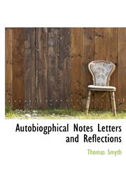 Autobiogphical Notes Letters and Reflections,1140008757,9781140008750