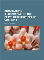 Annotations Illustrative of the Plays of Shakespeare (Volume 1),1154049760,9781154049763