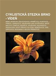 Cyklistická stezka Brno - Vídeň Brno, Nosislav, Židlochovice, Hrabětice, Vojkovice, Přibice, Vranovice, Hrušovany nad Jevišovkou,1232871583,9781232871583