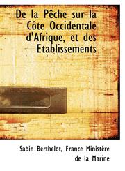 De la Pêche sur la Côte Occidentale d'Afrique, et des Établissements,1110012314,9781110012312