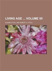 Living Age  Volume 95,1236868226,9781236868220