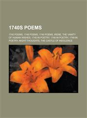 1740s Poems 1745 Poems, 1748 Poems, 1749 Poems, Irene, the Vanity of Human Wishes, 1745 in Poetry, 1748 in Poetry, 1749 in Poetry,1157731244,9781157731245