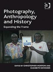 Photography, Anthropology and History Expanding the Frame,0754679098,9780754679097