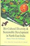 Bio-Cultural Diversity and Sustainable Development in North East India Status, Vision and Challenges,8189973673,9788189973674