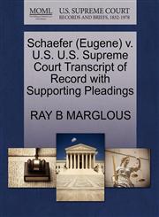 Schaefer (Eugene) v. U.S. U.S. Supreme Court Transcript of Record with Supporting Pleadings,1270640003,9781270640004