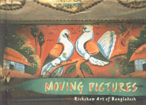 Moving Pictures Rickshaw Art of Bangladesh 1st Published,8188204706,9788188204700