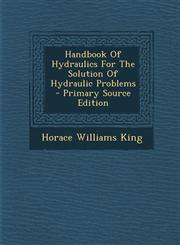 Handbook of Hydraulics for the Solution of Hydraulic Problems - Primary Source Edition,129381203X,9781293812037