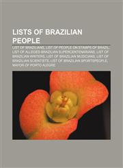Lists of Brazilian people List of Brazilians, List of people on stamps of Brazil, List of alleged Brazilian supercentenarians,1156522129,9781156522127