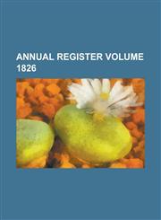 Annual Register Volume 1826,1236843711,9781236843715