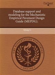 Database support and modeling for the Mechanistic Empirical Pavement Design Guide (MEPDG).,124408297X,9781244082977
