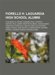 Fiorello H. LaGuardia High School alumni Chaz Bono, Al Pacino, Suzanne Vega, Jennifer Aniston, Paul Lansky, Morton Feldman, John Buscema,1234603721,9781234603724