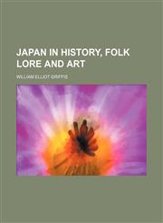 Japan in history, folk lore and art,1236489160,9781236489166