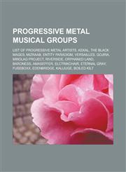 Progressive metal musical groups List of progressive metal artists, Kekal, The Black Mages, Mizraab, Entity Paradigm, Versailles, Gojira, Mindlag Project, Riverside, Orphaned Land, Baroness, Amaseffer, Elctrikchair, Eternal Gray,1157483054,9781157483052