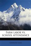Farm labor vs. school attendance,1171569467,9781171569466