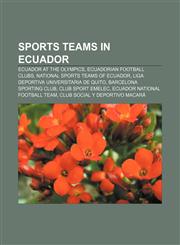 Sports teams in Ecuador Ecuador at the Olympics, Ecuadorian football clubs, National sports teams of Ecuador,1157975313,9781157975311