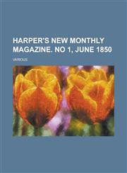 Harper's New Monthly Magazine. No 1, June 1850 Volume 1,1236721977,9781236721976
