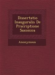 Dissertatio Inauguralis de PR Scriptione Saxonica,1249928923,9781249928928
