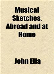 Musical Sketches, Abroad and at Home,1151748552,9781151748553