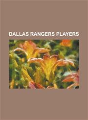 Dallas Rangers Players Alan Brice, Al Corwin, Aurelio Monteagudo, Bill Edgerton, Bill Harrington (Baseball), Bill Landis, Bob Anderson (Baseb,1230788581,9781230788586