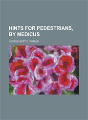 Hints for pedestrians, by Medicus,1236964845,9781236964847