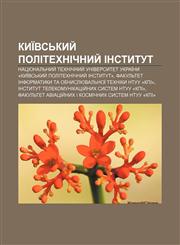 Kyïvsʹkyy̆ politekhnichnyy̆ instytut Natsionalʹnyy̆ tekhnichnyy̆ universytet Ukraïny «Kyïvsʹkyy̆ politekhnichnyy̆ instytut»,1233803174,9781233803170