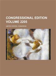 Congressional Edition Volume 2205,1230077545,9781230077543