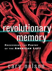 Revolutionary Memory Recovering the Poetry of the American Left,0415930057,9780415930055