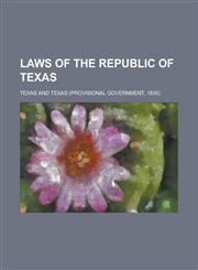 Laws of the Republic of Texas,1230095276,9781230095271