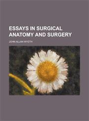 Essays in surgical anatomy and surgery,1230181644,9781230181646