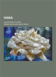 Hana; A Daughter of Japan,1230458670,9781230458670