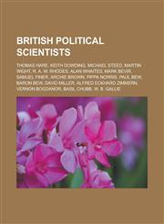 British political scientists Thomas Hare, Keith Dowding, Michael Steed, Martin Wight, R. A. W. Rhodes, Alan Whaites, Mark Bevir, Samuel Finer, Archie Brown, Pippa Norris, Paul Bew, Baron Bew, David Miller, Alfred Eckhard Zimmern,1157427456,9781157427452
