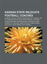 Kansas State Wildcats football coaches Germany Schulz, Dennis Franchione, Bill Snyder, List of Kansas State Wildcats head football coaches,1156953243,9781156953242