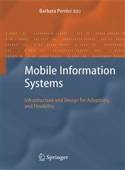 Mobile Information Systems Infrastructure and Design for Adaptivity and Flexibility,3540310061,9783540310068