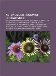 Autonomous Region of Bougainville Rotokas Record, History of Bougainville, Battle of Slater's Knoll, Bougainville Campaign,1157574408,9781157574408