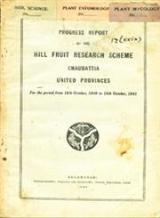 Progress Report of the Hill Fruit Research Scheme, Chaubattia United Provinces - For the Period from 16th October 1940 to 15th October, 1941