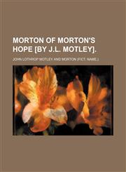 Morton of Morton's Hope [By J.l. Motley].,1150046147,9781150046148