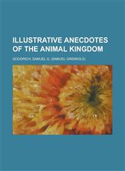 Illustrative Anecdotes of the Animal Kingdom,1153659239,9781153659239