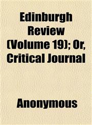Edinburgh Review (Volume 19); Or, Critical Journal,1152641409,9781152641402