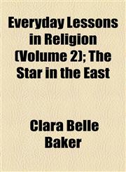 Everyday Lessons in Religion (Volume 2); The Star in the East,1154576795,9781154576795