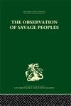The Observation of Savage Peoples,0415330629,9780415330626