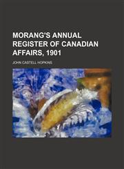 Morang's Annual Register of Canadian Affairs, 1901,1150463910,9781150463914