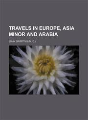 Travels in Europe, Asia Minor and Arabia,1150940166,9781150940163