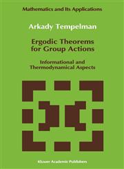 Ergodic Theorems for Group Actions Informational and Thermodynamical Aspects,0792317173,9780792317173