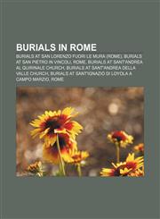 Burials in Rome Burials at San Lorenzo fuori le Mura (Rome), Burials at San Pietro in Vincoli, Rome,1158074360,9781158074365