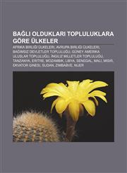 Ba L Olduklar Topluluklara Gore Ulkeler Afrika Birli I Ulkeleri, Avrupa Birli I Ulkeleri, Ba MS Z Devletler Toplulu U, Guney Amerika Uluslar Toplulu,1233400312,9781233400317