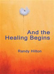 And the Healing Begins,1604418834,9781604418835