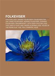 Folkeviser Child Ballads, Danske folkeviser, Folkeviser fra USA, Irske folkeviser, Norske folkeviser, Svenske folkeviser, Draumkvedet,1232779490,9781232779490