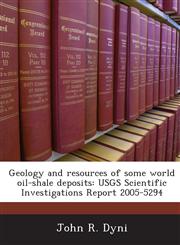 Geology and resources of some world oil-shale deposits USGS Scientific Investigations Report 2005-5294,1243721901,9781243721907