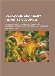 Delaware chancery reports Volume 8,1236832493,9781236832498