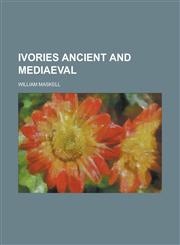 Ivories Ancient and Mediaeval,1458820475,9781458820471